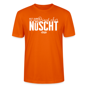 Berliner Spruch-NETT KANN ICK OOCH-Unisex T-Shirt Bio - Tieforange