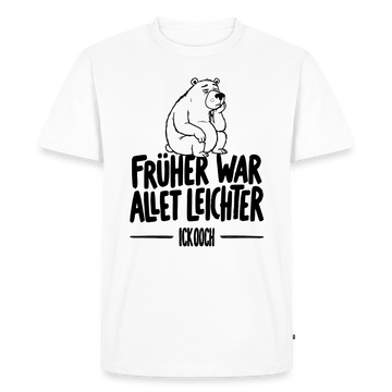 Berliner Spruch-FRÜHER WAR ALLET LEICHTER-Männer Premium T-Shirt - Weiß