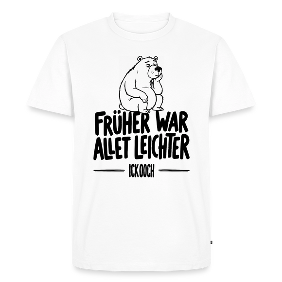 Berliner Spruch-FRÜHER WAR ALLET LEICHTER-Männer Premium T-Shirt - Weiß
