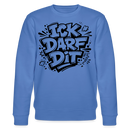 ICK DARF DIT-Unisex Bio-Sweatshirt mit Berliner Schnauze - Blau