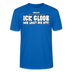 ICK GLOOB MIR LAUST DER AFFE-Unisex T-Shirt BIO II - Pfauenblau