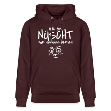ICK BIN NÜSCHT FÜR SCHWACHE NERVEN-Unisex Bio-Hoodie - Maroon