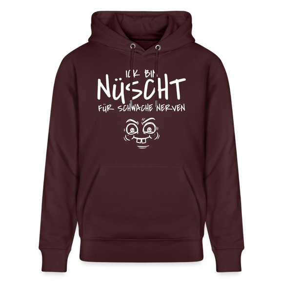 ICK BIN NÜSCHT FÜR SCHWACHE NERVEN-Unisex Bio-Hoodie - Maroon