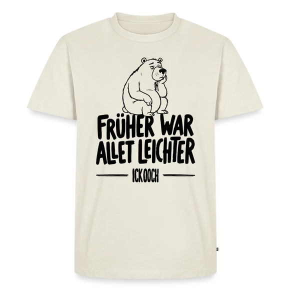 Berliner Spruch-FRÜHER WAR ALLET LEICHTER-Männer Premium T-Shirt - Naturweiß