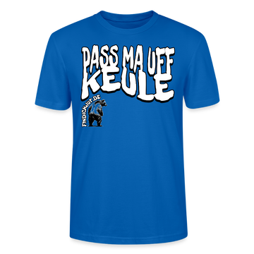 PASS MA UFF KEULE-Unisex T-Shirt BIO II - Pfauenblau