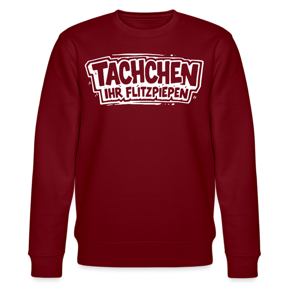 Berliner Spruch-TACHCHEN IHR FLITZPIEPEN-Unisex Bio-Sweatshirt - Burgunderrot