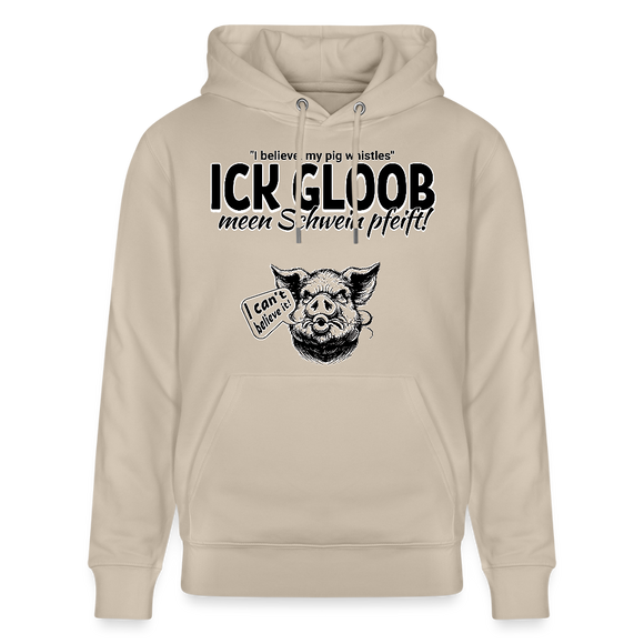 ICK GLOB, MEEN SCHWEIN PFEIFT!-Unisex Bio-Hoodie - Beige