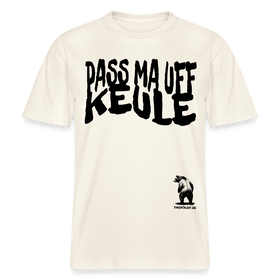 PASS MA UFF KEULE - Relaxed Fit Unisex Bio-T-Shirt - Naturweiß 