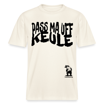 PASS MA UFF KEULE - Relaxed Fit Unisex Bio-T-Shirt - Naturweiß 