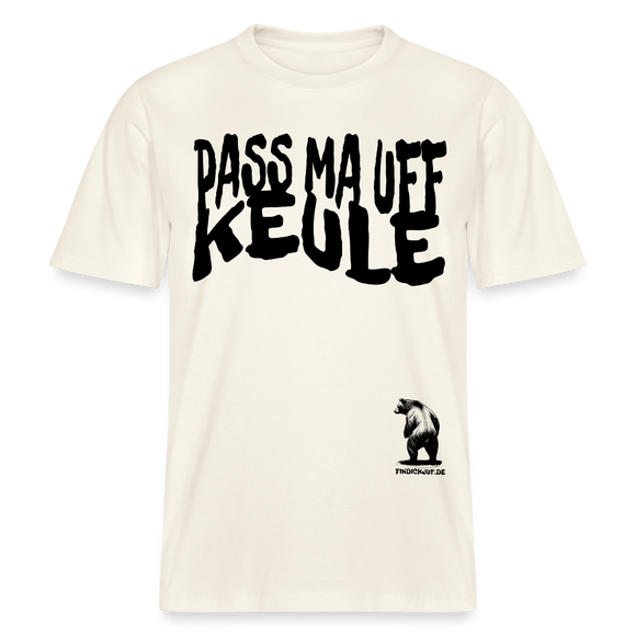 PASS MA UFF KEULE - Relaxed Fit Unisex Bio-T-Shirt - Naturweiß 