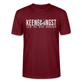 KEENE ANGST ICK TU SIE NÜSCHT -  Unisex T-Shirt BIO - Burgunderrot