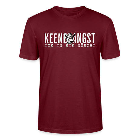 KEENE ANGST ICK TU SIE NÜSCHT -  Unisex T-Shirt BIO - Burgunderrot