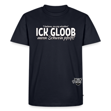 ICK GLOOB MEEN SCHWEIN PFEIFT-Männer Premium BIO T-Shirt - Navy