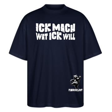 ICK MACH WAT ICK WILL-Oversized Unisex Bio T-Shirt - Navy