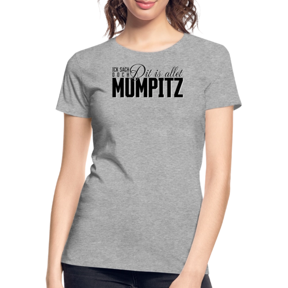 MUMPITZ-Frauen Premium Bio T-Shirt - Grau meliert