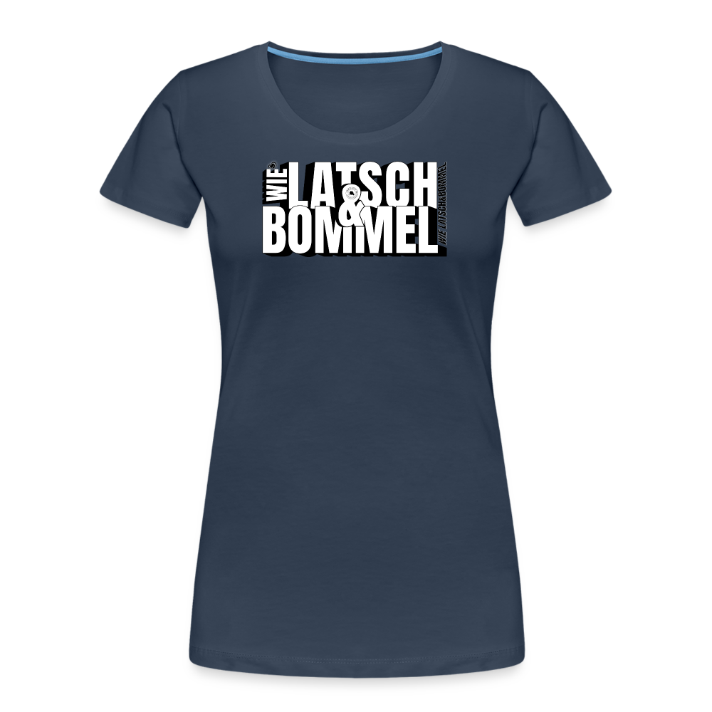 WIE LATSCH UND BOMMEL - Frauen Premium Bio T-Shirt - Navy