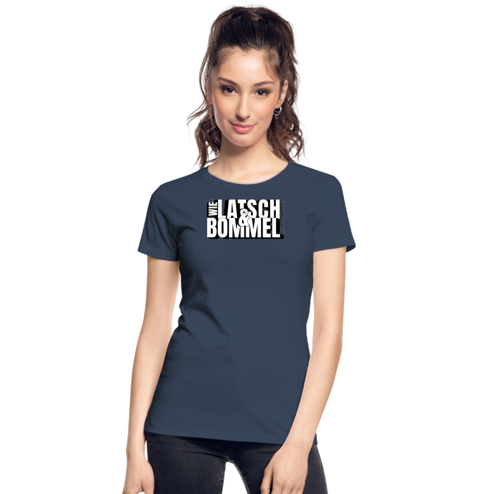 WIE LATSCH UND BOMMEL - Frauen Premium Bio T-Shirt - Navy