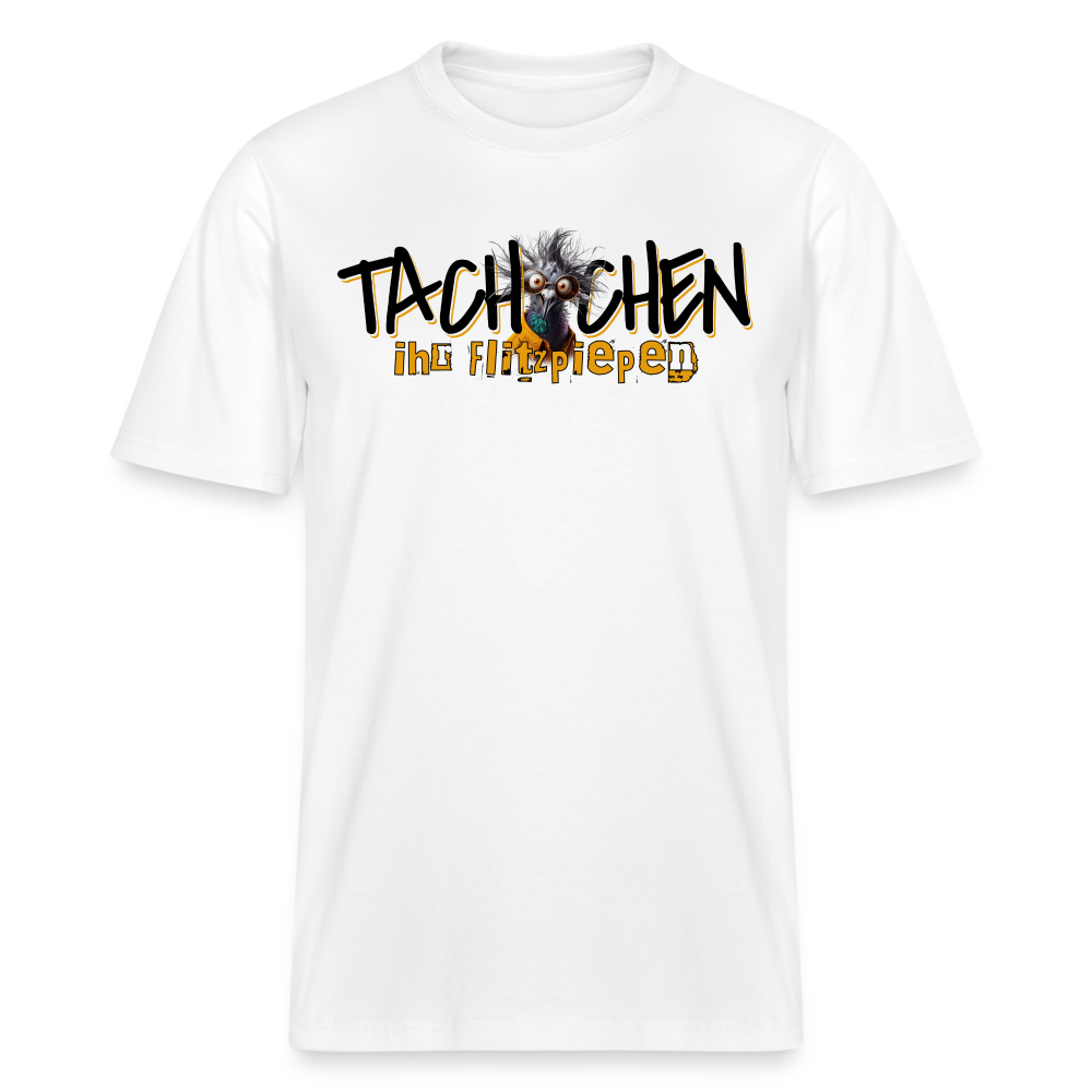 TACHCHEN IHR FLITZPIEPEN - Relaxed Fit Unisex Bio-T-Shirt - Weiß