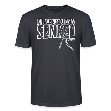 JEH MIR NICH UFFN SENKEL-Unisex T-Shirt BIO II - Dunkles Graublau