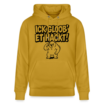 Berliner Spruch-ICK GLOOB ET HACKT!-Unisex Bio-Hoodie - Ocker