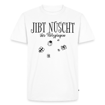 JIBT NÜSCHT ihr Flitzpiepen-Männer Premium Bio T-Shirt - Weiß