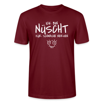 NÜSCHT FÜR SCHWACHE NERVEN-Unisex T-Shirt mit Berliner Schnauze - Burgunderrot