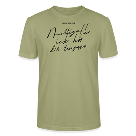 NACHTIGALL ICK HÖR DIR TRAPSEN-Unisex T-Shirt BIO - Nebelgrün