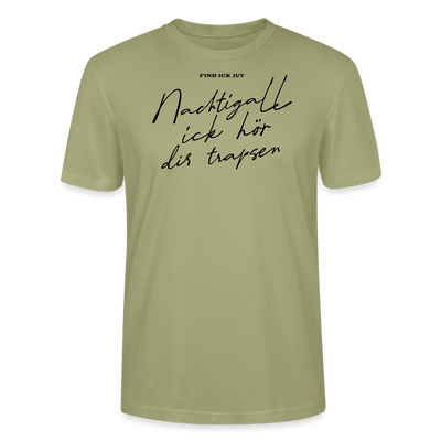 NACHTIGALL ICK HÖR DIR TRAPSEN-Unisex T-Shirt BIO - Nebelgrün