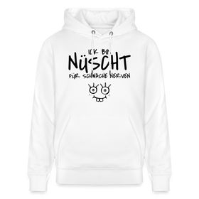 ICK BIN NÜSCHT FÜR SCHWACHE NERVEN-Unisex Bio-Hoodie - Weiß