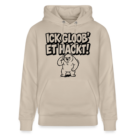 Berliner Spruch-ICK GLOOB ET HACKT!-Unisex Bio-Hoodie - Beige
