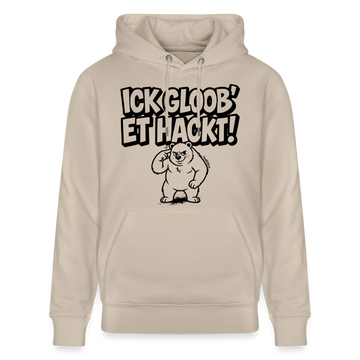 Berliner Spruch-ICK GLOOB ET HACKT!-Unisex Bio-Hoodie - Beige
