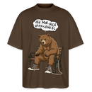 Berliner Bär und Spruch-JEH MIR NICH UFFN SENKEL-Oversized Unisex Bio T-Shirt - Dunkelbraun