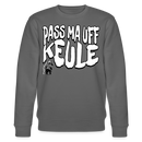 PASS MA UFF KEULE-Unisex Bio-Sweatshirt II - Anthrazit