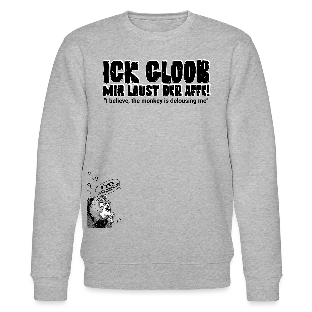 ICK GLOOB, MIR LAUST DER AFFE-Unisex Bio-Sweatshirt - Grau meliert
