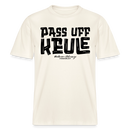 Berliner Spruch-PASS UFF KEULE- RELAXED FIT Unisex Organic T-Shirt - Naturweiß 