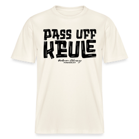 Berliner Spruch-PASS UFF KEULE- RELAXED FIT Unisex Organic T-Shirt - Naturweiß 