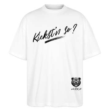 KIEKST'N SO?-Oversized Unisex Bio T-Shirt - Weiß