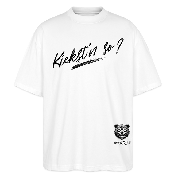 KIEKST'N SO?-Oversized Unisex Bio T-Shirt - Weiß