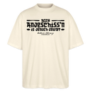 Berliner Spruch-NICH ANJESCHISSN- Oversized Unisex Bio T-Shirt - Natur