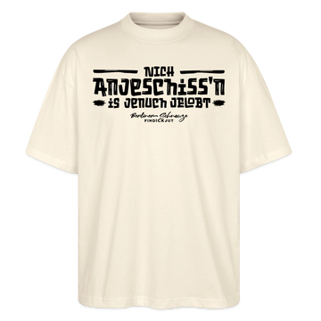 Berliner Spruch-NICH ANJESCHISSN- Oversized Unisex Bio T-Shirt - Natur