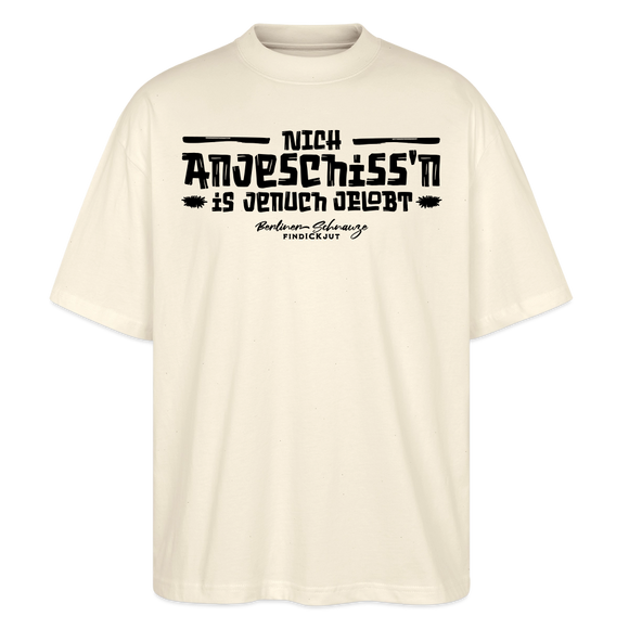 Berliner Spruch-NICH ANJESCHISSN- Oversized Unisex Bio T-Shirt - Natur