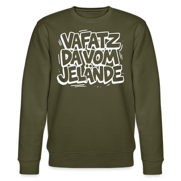 Berliner Kultspruch-VAFATZ DA IM JELÄNDE-Unisex Bio-Sweatshirt - Khaki
