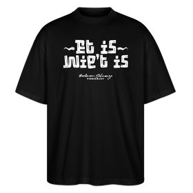 Berliner Gelassenheit-ET IS WIE'T IS-Oversized Unisex Bio T-Shirt - Schwarz