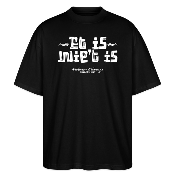 Berliner Gelassenheit-ET IS WIE'T IS-Oversized Unisex Bio T-Shirt - Schwarz