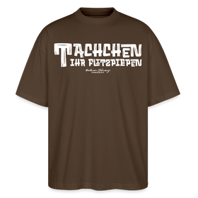 Berliner Begrüssung-TACHCHEN IHR FLITZPIEPEN-Oversized Unisex Bio T-Shirt - Dunkelbraun