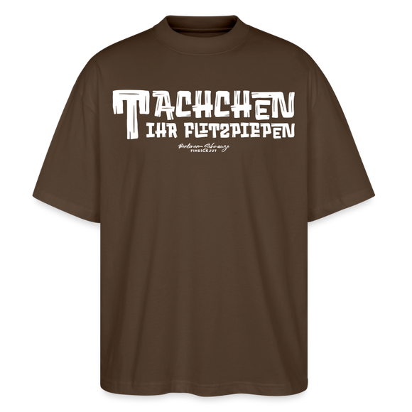Berliner Begrüssung-TACHCHEN IHR FLITZPIEPEN-Oversized Unisex Bio T-Shirt - Dunkelbraun
