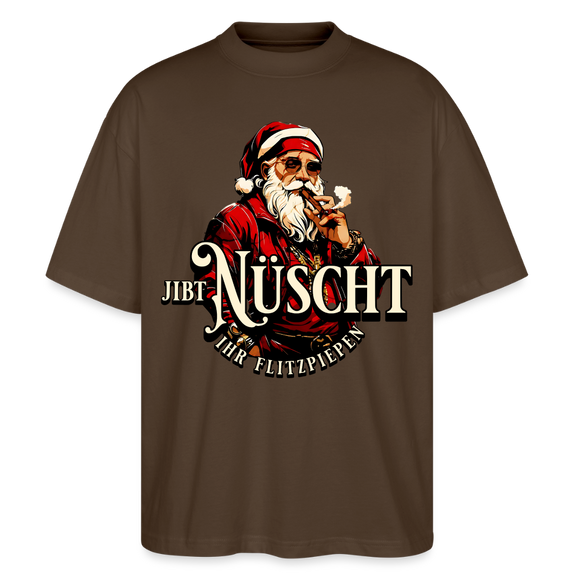 JIBT NÜSCHT IHR FLITZPIEPEN - Unisex Oversize Bio-T-Shirt - Dunkelbraun