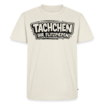 Berlin Shirt-TACHCHEN IHR FLITZPIEPEN-Männer Premium BIO T-Shirt - Naturweiß