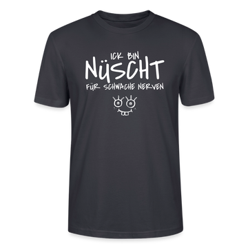 NÜSCHT FÜR SCHWACHE NERVEN-Unisex T-Shirt mit Berliner Schnauze - Dunkles Graublau