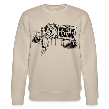 Berliner Schnauze "MACH 'N ABJANG-Unisex Bio-Sweatshirt - Beige